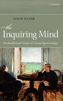 Hardcover The Inquiring Mind: On Intellectual Virtues and Virtue Epistemology Book