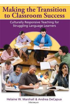 Paperback Making the Transition to Classroom Success: Culturally Responsive Teaching for Struggling Language Learners Book