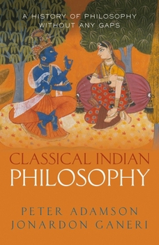 Classical Indian Philosophy - Book #5 of the A History of Philosophy Without Any Gaps