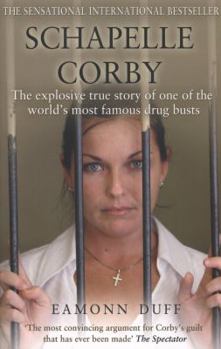 Schapelle Corby: The Explosive True Story of One of the World's Most Famous Drug Busts