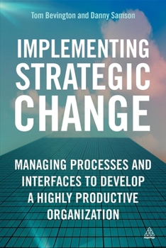 Paperback Implementing Strategic Change: Managing Processes and Interfaces to Develop a Highly Productive Organization Book