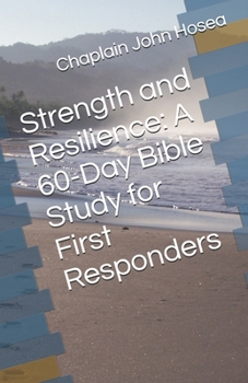 Paperback Strength and Resilience: A 60-Day Bible Study for First Responders Book