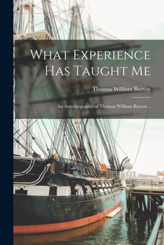 Paperback What Experience Has Taught Me; an Autobiography of Thomas William Burton .. Book