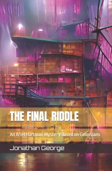 Paperback The Final Riddle: An Ariel Hartman Mystery Based on Colossians Book