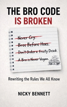 Paperback The Bro Code is Broken: Rewriting the Rules We All Know Book