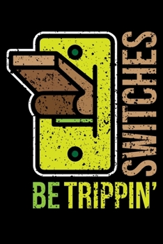 SWITCHES BE TRIPPIN': Blank Lined Notebook, 6 x 9, 120 White Color Pages, Matte Finish Cover