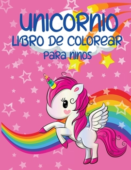 Unicornio Libro De Colorear Para Ninos: 4 -8 Años Unicornios Divertidos Actividad Perfecta Para Las Niñas Maravillosas Ilustraciones