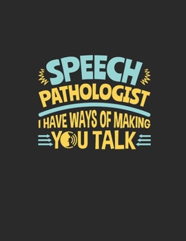 Paperback Speech Pathologist I Have Ways Of Making You Talk: Speech Pathology 2020 Weekly Planner (Jan 2020 to Dec 2020), Paperback 8.5 x 11, SLP Calendar Sched Book