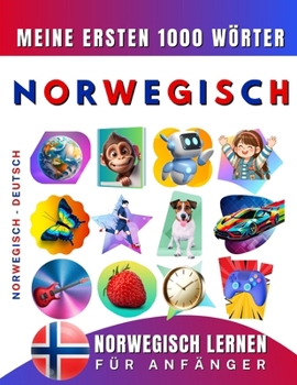 Norwegisch lernen für Anfänger, meine ersten 1000 Wörter: Zweisprachiges Norwegisch-Deutsch-Lernbuch für Kinder und Erwachsene (German Edition)