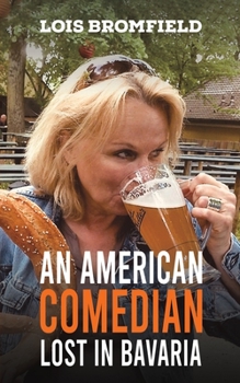 Paperback An American Comedian Lost In Bavaria Book