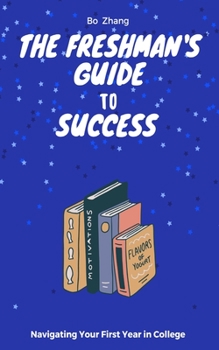 Paperback The Freshman's Guide to Success: Navigating Your First Year in College Book