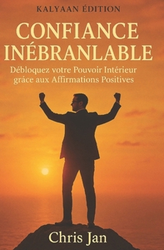 Paperback Confiance Inébranlable: La Confiance en Soi [French] Book