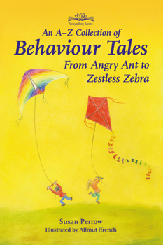 Paperback An A-Z Collection of Behaviour Tales: From Angry Ant to Zestless Zebra Book