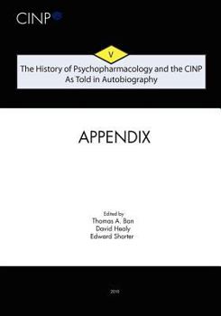Paperback The History of Psychopharmacology and the CINP, As Told in Autobiography: Appendix and Index Book