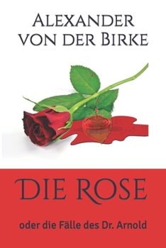 Paperback Die Rose: oder die Fälle des Dr. Arnold [German] Book