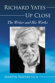Paperback Richard Yates Up Close: The Writer and His Works Book