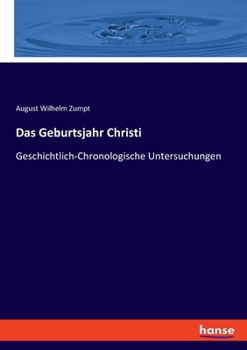 Paperback Das Geburtsjahr Christi: Geschichtlich-Chronologische Untersuchungen [German] Book