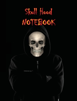 Skull Hood NOTEBOOK: Notebooks and Journals 110 pages (8.5"x11")