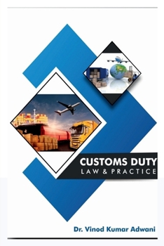 Paperback Customs Duty: Law and Practice: Law and Practice Book