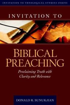 Hardcover Invitation to Biblical Preaching: Proclaiming Truth with Clarity and Relevance Book