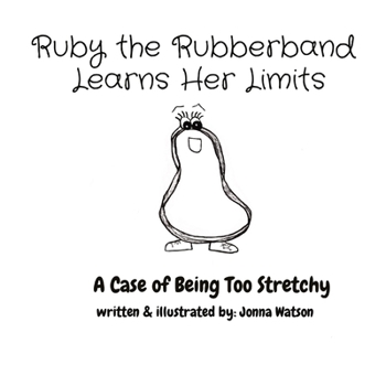 Paperback Ruby the Rubberband Learns Her Limits: A Case of Being Too Stretchy Book