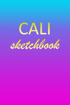 Cali: Sketchbook | Blank Imaginative Sketch Book Paper | Pink Blue Gold Custom Letter C Personalized Cover | Teach & Practice Drawing for Experienced ... Doodle Pad | Create, Imagine & Learn to Draw