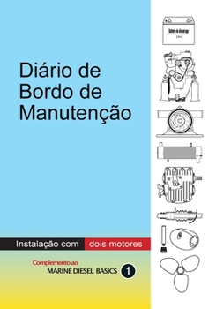 Paperback Diário de Bordo de Manutenção - instalaçao com dois motores diesel: Diário de Bordo de Manutenção de valor agregado [Portuguese] Book