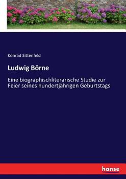 Paperback Ludwig Börne: Eine biographischliterarische Studie zur Feier seines hundertjährigen Geburtstags [German] Book