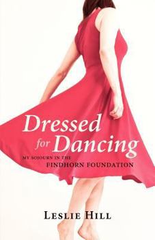 Paperback Dressed for Dancing: My Sojourn in the Findhorn Foundation Book