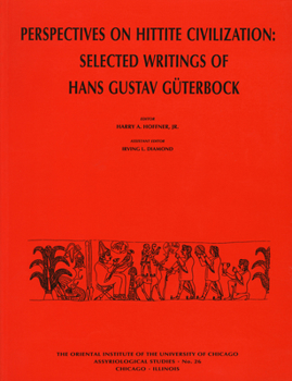 Paperback Perspectives on Hittite Civilization: Selected Writings of Hans Gustav Gueterbock Book