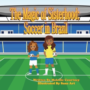 The Magic of Sisterhood: Soccer in Brazil