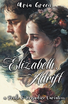 Paperback Elizabeth, Adrift: A Pride and Prejudice Variation Book