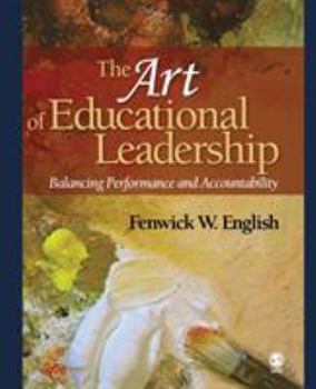 Paperback The Art of Educational Leadership: Balancing Performance and Accountability Book