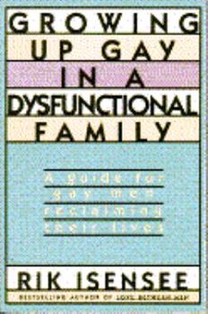 Paperback Growing Up Gay in a Dysfunctional Family: A Guide for Gay Men Reclaiming Their Lives Book