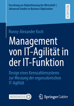 Paperback Management Von It-Agilität in Der It-Funktion: Design Eines Kennzahlensystems Zur Messung Der Organsatorischen It-Agilität [German] Book