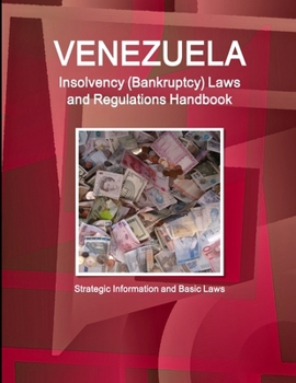 Paperback Venezuela Insolvency (Bankruptcy) Laws and Regulations Handbook - Strategic Information and Basic Laws Book