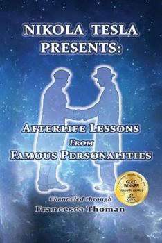 Paperback Nikola Tesla Presents: Afterlife Lessons from Famous Personalities Book