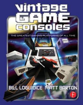 Paperback Vintage Game Consoles: An Inside Look at Apple, Atari, Commodore, Nintendo, and the Greatest Gaming Platforms of All Time Book