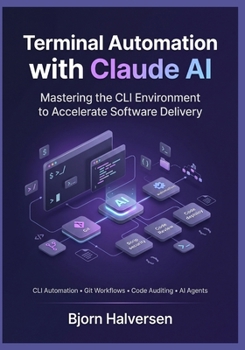 Paperback Terminal Automation with Claude AI: Mastering the CLI Environment to Accelerate Software Delivery Book
