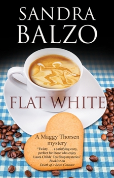 Flat White - Book #13 of the Maggy Thorsen Mystery