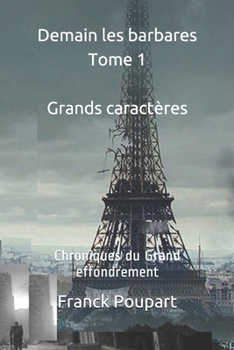 Paperback Demain les barbares Tome 1 (Édition Grands caractères): Chroniques du Grand effondrement [French] Book