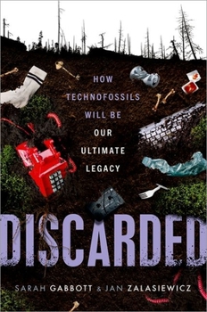 Hardcover Discarded: How Technofossils Will Be Our Ultimate Legacy Book