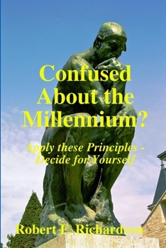 Paperback Confused About the Millennium? - Apply these Principles - Decide for Yourself Book
