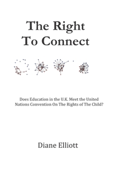 Paperback The Right To Connect: Does Education in the U.K. Meet The United Nations Convention On The Rights of the Child? Book