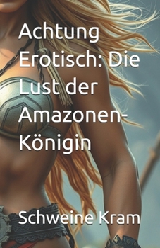 Paperback Achtung Erotisch: Die Lust der Amazonen-Königin [German] Book