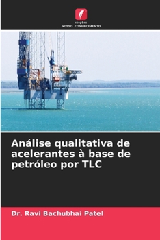 Análise qualitativa de acelerantes à base de petróleo por TLC (Portuguese Edition)