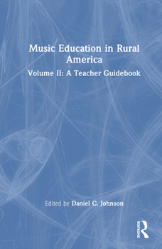 Hardcover Music Education in Rural America: Volume II: A Teacher Guidebook Book