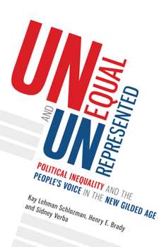 Hardcover Unequal and Unrepresented: Political Inequality and the People's Voice in the New Gilded Age Book