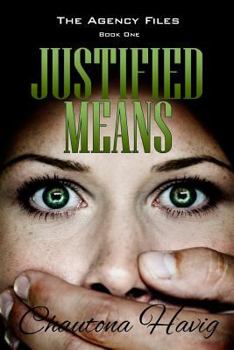 Justified Means - Book #1 of the Agency Files