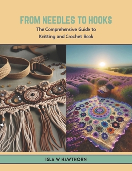 Paperback From Needles to Hooks: The Comprehensive Guide to Knitting and Crochet Book